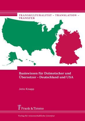 Basiswissen für Dolmetscher und Übersetzer – Deutschland und USA von Knapp,  Jette