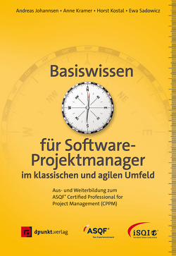 Basiswissen für Softwareprojektmanager im klassischen und agilen Umfeld von Johannsen,  Andreas, Kostal,  Horst, Kramer,  Anne, Sadowicz,  Ewa