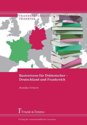 Basiswissen für Dolmetscher – Deutschland und Frankreich von Selnow,  Annika