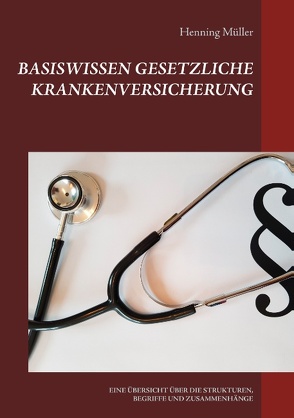 Basiswissen Gesetzliche Krankenversicherung von Müller,  Henning