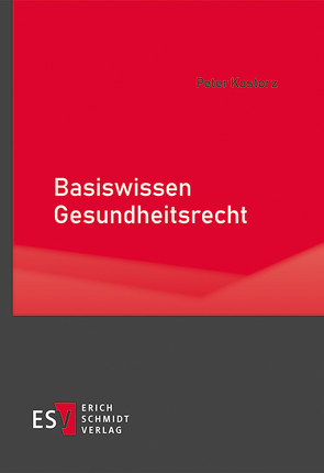 Basiswissen Gesundheitsrecht von Kostorz,  Peter