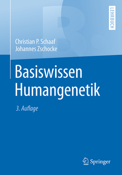 Basiswissen Humangenetik von Schaaf,  Christian, Zschocke,  Johannes