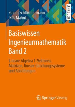 Basiswissen Ingenieurmathematik Band 2 von Mahnke,  Nils, Schlüchtermann,  Georg