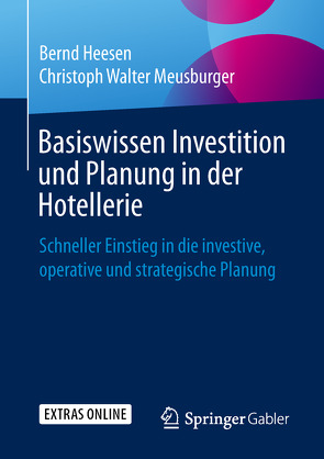 Basiswissen Investition und Planung in der Hotellerie von Heesen,  Bernd, Meusburger,  Christoph Walter
