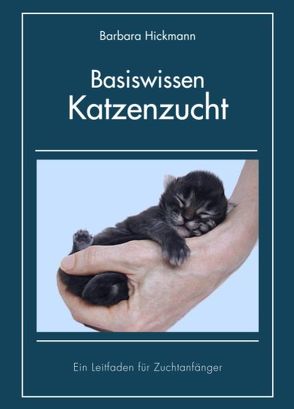 Basiswissen Katzenzucht von Hickmann,  Barbara