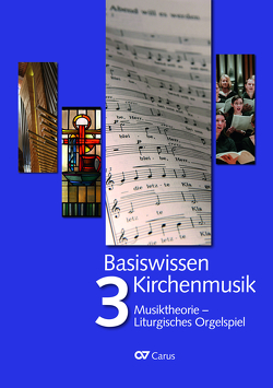 Basiswissen Kirchenmusik (Band 3): Musiktheorie – Gemeindebegleitung von Albus,  Thomas, Stoiber,  Franz Josef