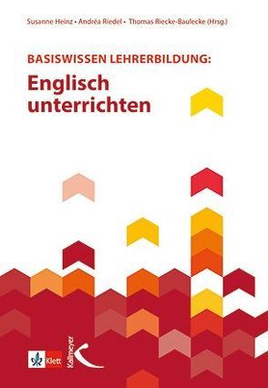 Basiswissen Lehrerbildung: Englisch unterrichten von Heinz,  Susanne, Riecke-Baulecke,  Thomas, Riedel,  Andrea