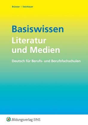 Basiswissen Literatur und Medien von Bruenner,  Gerhard, Steinhauer,  Dietrich