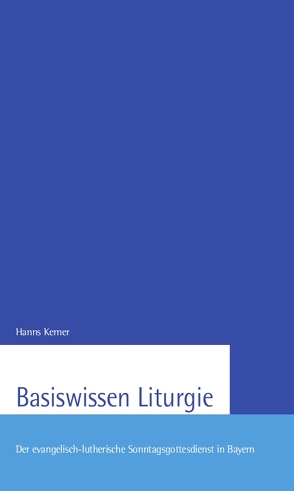 Basiswissen Liturgie von Kerner,  Hanns