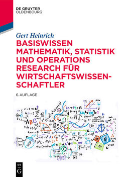 Basiswissen Mathematik, Statistik und Operations Research für Wirtschaftswissenschaftler von Heinrich,  Gert