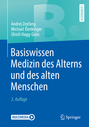 Basiswissen Medizin des Alterns und des alten Menschen von Denkinger,  Michael, Hagg-Grün,  Ulrich, Zeyfang,  Andrej