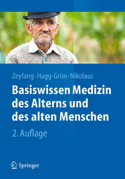 Basiswissen Medizin des Alterns und des alten Menschen von Hagg-Grün,  Ulrich, Nikolaus,  Thorsten, Zeyfang,  Andrej