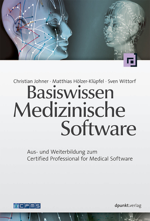 Basiswissen Medizinische Software von Hölzer-Klüpfel,  Matthias, Johner,  Christian, Wittorf,  Sven
