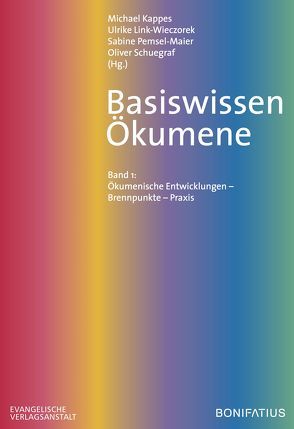 Basiswissen Ökumene von Kappes,  Michael, Link-Wiezcorek,  Ulrike, Pemsel-Maier,  Sabine, Schuegraf,  Oliver