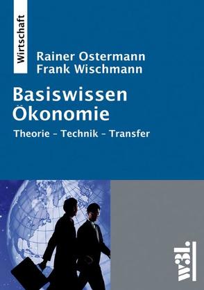 Basiswissen Ökonomie von Ostermann,  Rainer, Wischmann,  Frank