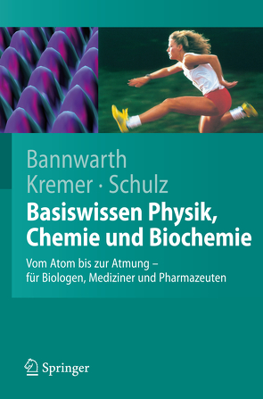 Basiswissen Physik, Chemie und Biochemie von Bannwarth,  Horst, Kremer,  Bruno P., Schulz,  Andreas