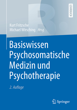 Basiswissen Psychosomatische Medizin und Psychotherapie von Fritzsche,  Kurt, Wirsching,  Michael