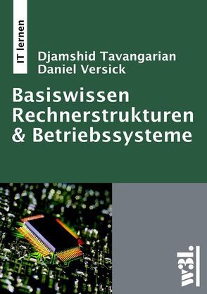 Basiswissen Rechnerstrukturen & Betriebssysteme. von Tavangarian,  Djamshid, Versick,  Daniel
