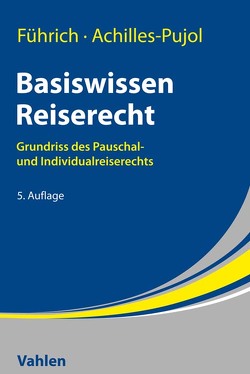 Basiswissen Reiserecht von Achilles-Pujol,  Charlotte, Führich,  Ernst