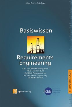 Basiswissen Requirements Engineering von Pohl,  Klaus, Rupp,  Chris