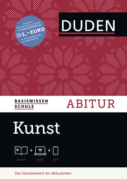 Basiswissen Schule – Kunst Abitur von Bauersfeld,  Katherin, Borkmann,  Klaus, Ehringhaus,  Sybille, Felgentreu,  Simone, Langermann,  Detlef, Lau-Franke,  Undine, Nowald,  Karlheinz, Oertel,  Gisela, Scholz,  Rainer, Schulz-Leonhard,  Peter