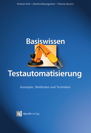 Basiswissen Testautomatisierung von Baumgartner,  Manfred, Bucsics,  Thomas, Seidl,  Richard