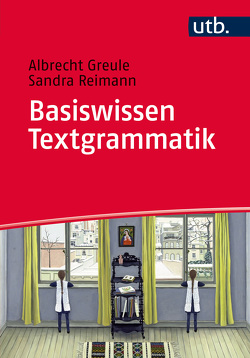 Basiswissen Textgrammatik von Greule,  Albrecht, Reimann,  Sandra