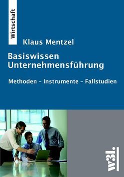 Basiswissen Unternehmensführung von Mentzel,  Klaus