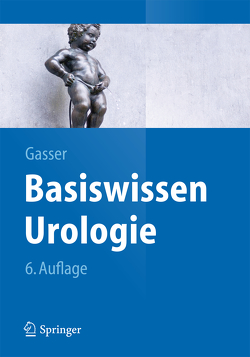 Basiswissen Urologie von Gasser,  Thomas