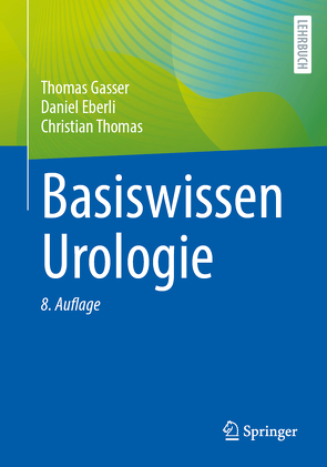 Basiswissen Urologie von Eberli,  Daniel, Gasser,  Thomas, Thomas,  Christian