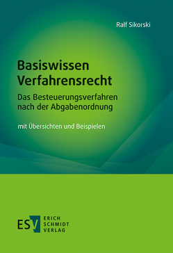 Basiswissen Verfahrensrecht – Das Besteuerungsverfahren nach der Abgabenordnung von Sikorski,  Ralf