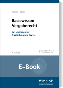 Basiswissen Vergaberecht (E-Book) von Kokew,  Christian, Rechten,  Stephan, Röbke,  Marc