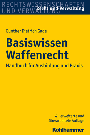Basiswissen Waffenrecht von Gade,  Gunther Dietrich