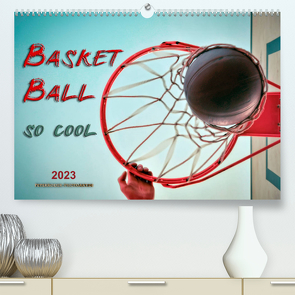 Basketball – so cool (Premium, hochwertiger DIN A2 Wandkalender 2023, Kunstdruck in Hochglanz) von Roder,  Peter
