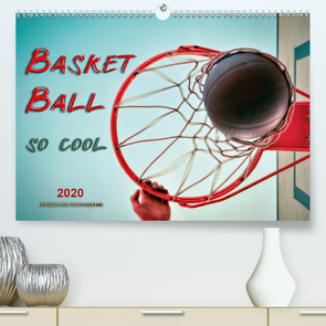 Basketball – so cool (Premium, hochwertiger DIN A2 Wandkalender 2020, Kunstdruck in Hochglanz) von Roder,  Peter