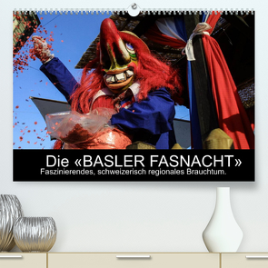 BASLER FASNACHT – Faszinierendes, schweizerisch regionales Brauchtum.CH-Version (Premium, hochwertiger DIN A2 Wandkalender 2022, Kunstdruck in Hochglanz) von H. Wisselaar,  Marc