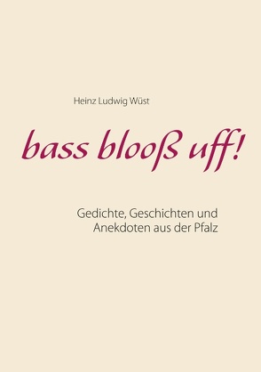 bass blooß uff! von Wüst,  Heinz Ludwig