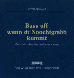 Bass uff, wenn dr Noochtgrabb kummt von Haag,  Gottlob