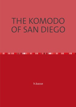 BASSE EDITION / THE KOMODO OF SAN DIEGO von basse,  horst, faber,  dirk