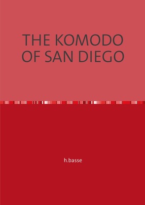 BASSE EDITION / THE KOMODO OF SAN DIEGO von basse,  horst, faber,  dirk