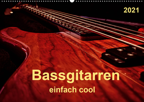 Bassgitarren – einfach cool (Wandkalender 2021 DIN A2 quer) von Roder,  Peter