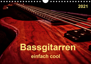 Bassgitarren – einfach cool (Wandkalender 2021 DIN A4 quer) von Roder,  Peter