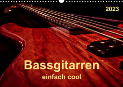 Bassgitarren – einfach cool (Wandkalender 2023 DIN A3 quer) von Roder,  Peter