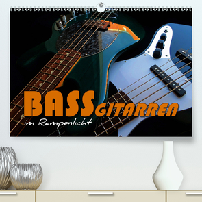 Bassgitarren im Rampenlicht (Premium, hochwertiger DIN A2 Wandkalender 2021, Kunstdruck in Hochglanz) von Bleicher,  Renate