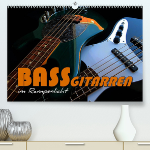 Bassgitarren im Rampenlicht (Premium, hochwertiger DIN A2 Wandkalender 2022, Kunstdruck in Hochglanz) von Bleicher,  Renate