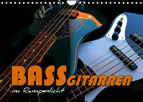 Bassgitarren im Rampenlicht (Wandkalender 2022 DIN A4 quer) von Bleicher,  Renate
