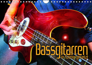 Bassgitarren in Szene gesetzt (Wandkalender 2023 DIN A4 quer) von Utz,  Renate