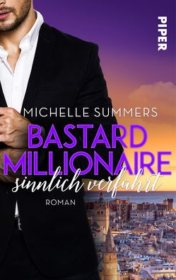 Bastard Millionaire – sinnlich verführt von Summers,  Michelle
