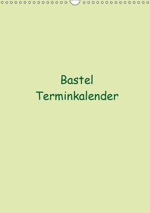 Bastel Terminkalender (Wandkalender 2019 DIN A3 hoch) von N.,  N.