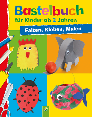 Bastelbuch für Kinder ab 2 Jahren: Falten, Kleben, Malen von Holzapfel,  Elisabeth, Velte,  Ulrich